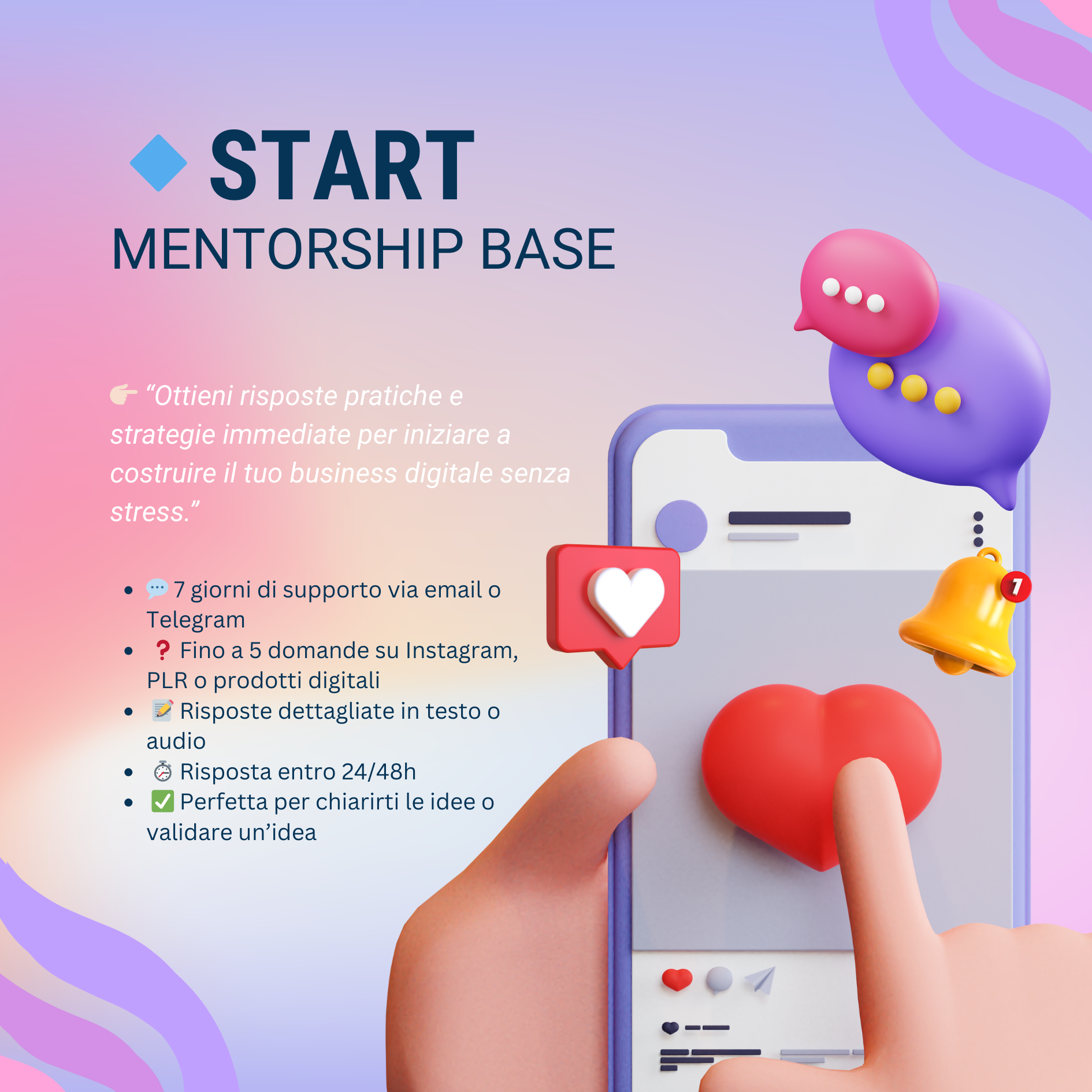 🔹 START — Mentorship Base |
💬 7 giorni di supporto via email o Telegram
❓ Fino a 5 domande su Instagram, PLR o prodotti digitali
📝 Risposte dettagliate in testo o audio
⏱️ Risposta entro 24/48h
✅ Perfetta per chiarirti le idee o validare un’idea
